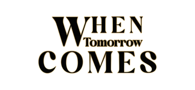 When Tomorrow Comes